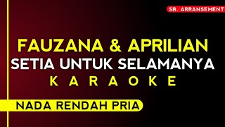 FAUZANA amp APRILIAN  SETIA UNTUK SELAMANYA Karaoke nada rendah pria [upl. by Eus]