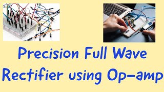 PRECISION FULL WAVE RECTIFIER USING OPAMP A DEMONSTRATION ELECTRONICSLAB [upl. by Nnelg]