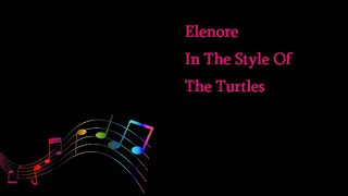 Just Karaoke  Elenore  In The Style Of The Turtles  With Background Vocals [upl. by Atnoved553]