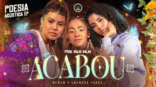 Acabou  Budah  Lourena  Azzy Prod Salve Malak  Poesia Acústica EP [upl. by Baun]