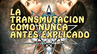 LA TRANSMUTACION COMO NUNCA ANTES EXPLICADO [upl. by Ursas]