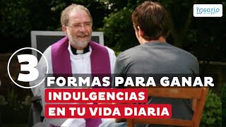 3 formas para ganar indulgencias en tu vida diaria [upl. by Crawford]