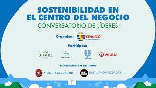 SOSTENIBILIDAD EN EL CENTRO DEL NEGOCIO  CONVERSATORIO DE LÍDERES  ORGANIZA REYBANPAC [upl. by Narine]