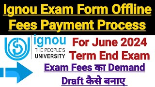 Ignou Exam Form Offline Fees Payment Process  For June 2024 Exam  Complete Information [upl. by Tabbi]