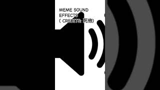 Meme sound effects credits 死他 meme effects earrape [upl. by Eanat207]