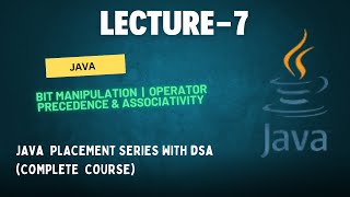 Bit Manipulation  Operator Precedence amp Associativity  Java Placement Series With DSA [upl. by Ereveneug]