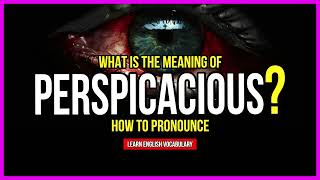 What Is The Meaning of PERSPICACIOUS  Improve Your English [upl. by Tichon]