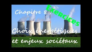 8  Choix énergétiques et enjeux sociétaux  Exercices [upl. by Bathulda]