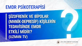 Psikotik Bozukluk ve Bipolar ManikDepresif Bozukluğu Olan Kişilerin Tedavisinde EMDR Etkili Midir [upl. by Binny160]