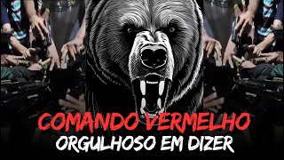 🐻🚩 COMANDO VERMELHO  ORGULHOSO EM DIZER  Relíquia CV [upl. by Eugen926]