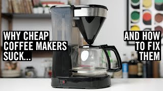 Why Cheap Coffee Makers Suck And How To Fix Them [upl. by Nylcaj]