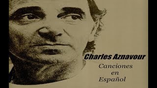 Charles Aznavour  Canciones en Español [upl. by Austin]