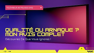 Mon avis sur le Téléviseur 40 Pouces CHIQ L40G7V  Ce que vous devez savoir [upl. by Anneyehc645]