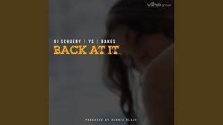 Back At It feat DJ Schoeny YS amp Bakes [upl. by Jolda600]