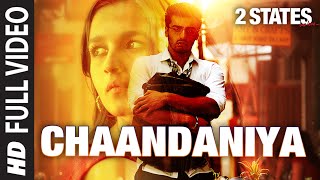 Chaandaniya FULL Video Song  2 States  Arjun Kapoor  Alia Bhatt [upl. by Vidal]