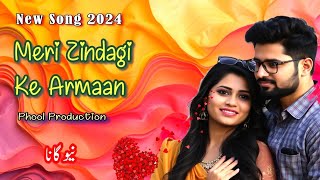 Meri Zindagi Ke Armaan  Official Music Video  New Song 2024  Latest Romantic Songs [upl. by Adaliah730]