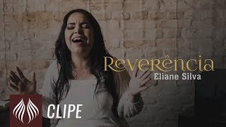 Eliane Silva  Reverência CLIPE OFICIAL [upl. by Wina]