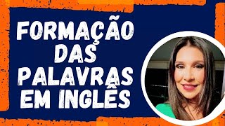 FORMAÇÃO DE PALAVRAS EM INGLÊS  Aula 1  Como formar palavras em inglês  Prefixos e sufixos [upl. by Maggie935]