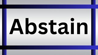 How To Pronounce Abstain  What Is The Meaning Of Abstain [upl. by Shaia238]