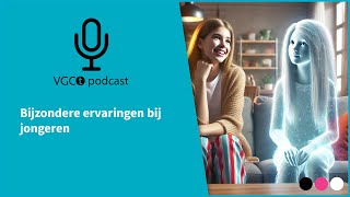 VGCt Podcast 18  Bijzondere Ervaringen van Jongeren [upl. by Sybila]