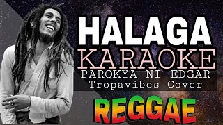 HALAGA  REGGAE KARAOKE VERSION  MVM KARAOKE PLAYLIST [upl. by Roti506]