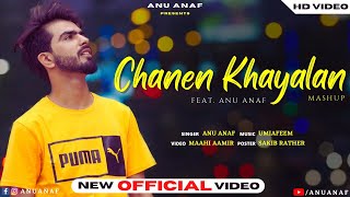 Chanen Khayalan Mashup  Anu Anaf  Umi A Feem  Maahi Aamir  Music Dabaav  New Kashmiri Song [upl. by Laband694]