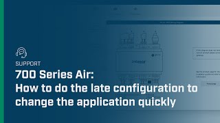 How to do the late configuration on the 700 Series Air and change the application quickly  Intesis [upl. by Madda]