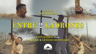 Entre 2 Ladrones  Lito Kairos X fsilvermusic X Genesis Benavides Video Oficial [upl. by Iadrahs]