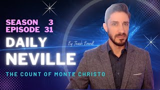 Daily Neville S3 E31 The Count of Monte Christo Is A MYSTIC Tale [upl. by Alrzc]