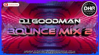 Dj Goodman  Bounce Mix 2  DHR [upl. by Ayotnahs]