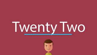 How to say Twenty Two in English [upl. by Mcevoy495]