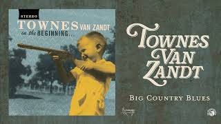 Townes Van Zandt  Big Country Blues Official Audio [upl. by Wilde884]