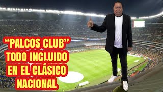 PALCOS CLUB ESTADIO AZTECA EL CLÁSICO NACIONAL TODO INCLUIDO SIN LÍMITE [upl. by Cornell]