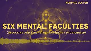 Six mental faculties unlocking and strengtheingEnergetically programmed [upl. by Aicelav174]