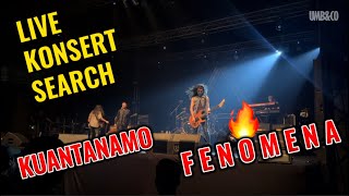 LIVE KONSERT SEARCH KUNTANAMO  FENOMENA [upl. by Simonette261]