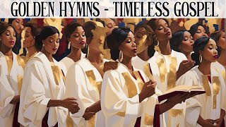 50 TIMELESS GOSPEL HITS  BEST OLD SCHOOL GOSPEL MUSIC ALL TIME [upl. by Etat]