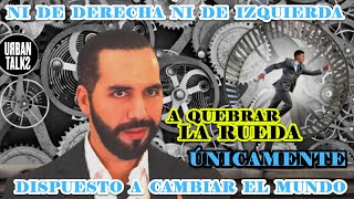 DISPUESTO A ROMPER LA RUEDA  NAYIB BUKELE Y SU IDEOLOGÍA NACIONALISTA PRAGMÁTICA con Juan Golcher [upl. by Skipton]