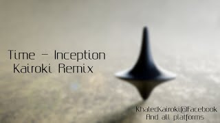 Inception  Time  Kairoki Remix [upl. by Nnaira518]