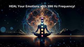 HEAL Your Emotions with 396 Hz Frequency [upl. by Sarajane]