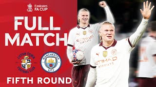 FULL MATCH  Luton Town v Manchester City  Fifth Round  Emirates FA Cup 202324 [upl. by Uel660]