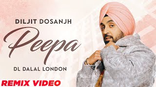 Diljit Dosanjh  Peepa Remix  Jatinder Shah Veet Baljit DJ Dalal London  New Punjabi Song 2023 [upl. by Aivatnohs]