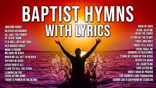 Baptist Hymns with Lyrics  The Best Baptist Hymnal Songs of All Time  Baptist Church Hymns [upl. by Merci]