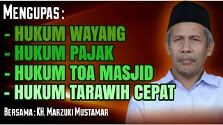 Hukum Wayang Bayar Pajak Toa Masjid dan Tarawih Cepat KH Marzuki Mustamar [upl. by Naillig]