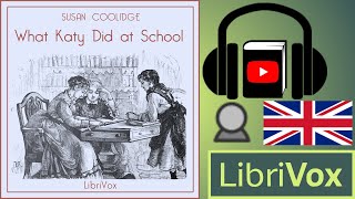 What Katy Did at School by Susan COOLIDGE read by Karen Savage  Full Audio Book [upl. by Silevi]