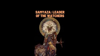 Samyaza  The Leader Of The Watchers shorts [upl. by Sloan]