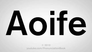 How To Pronounce Aoife [upl. by Ulrika]