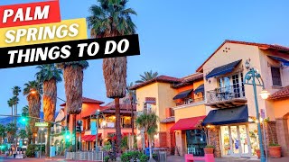 18 AMAZING Things To Do In Palm Springs amp 3 To AVOID [upl. by Jaquelin1]