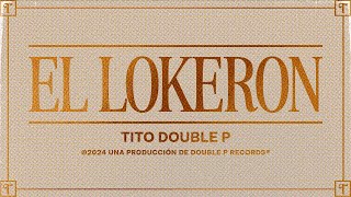 El Lokeron Lyric Video  Tito Double P [upl. by Jak]