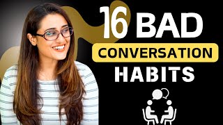 16 BAD CONVERSATION HABITS YOU MUST AVOID  Make an impression when you Talk with Anyone [upl. by Eisenstark]