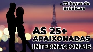 AS 25 MAIS APAIXONADAS INTERNACIONAIS  ROMÂNTICAS INTERNACIONAIS  Best Romantic Love Songs [upl. by Nettirb646]